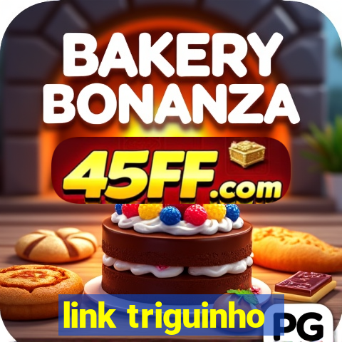 link triguinho